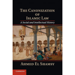 The Canonization of Islamic Law: A Social and Intellectual History