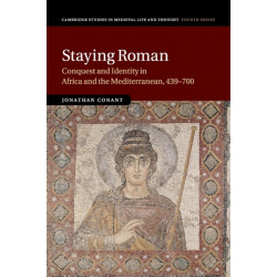 Staying Roman: Conquest and Identity in Africa and the Mediterranean, 439–700