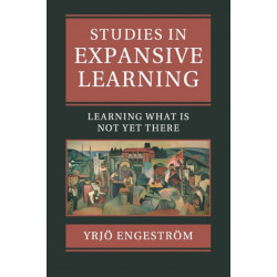 Studies in Expansive Learning: Learning What Is Not Yet There