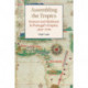 Assembling the Tropics: Science and Medicine in Portugal's Empire, 1450–1700