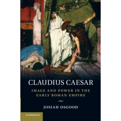 Claudius Caesar: Image and Power in the Early Roman Empire