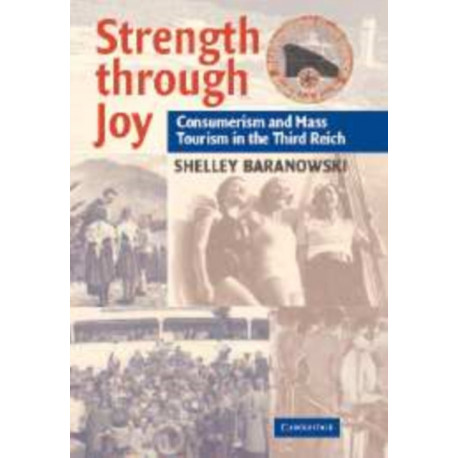 Strength through Joy: Consumerism and Mass Tourism in the Third Reich