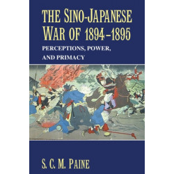 The Sino-Japanese War of 1894–1895: Perceptions, Power, and Primacy