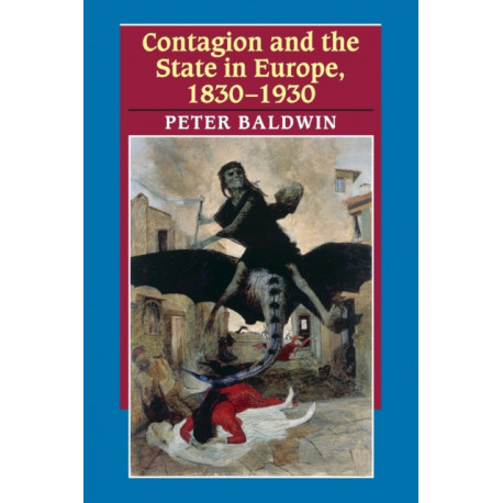 Contagion and the State in Europe, 1830-1930