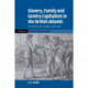 Slavery, Family, and Gentry Capitalism in the British Atlantic: The World of the Lascelles, 1648–1834