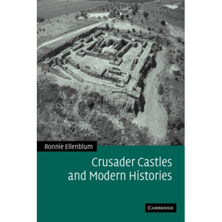 Crusader Castles and Modern Histories