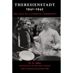 Theresienstadt 1941–1945: The Face of a Coerced Community