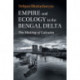Empire and Ecology in the Bengal Delta: The Making of Calcutta