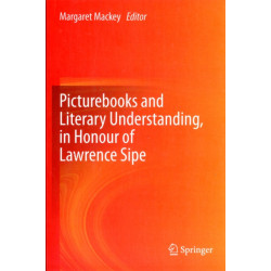Picturebooks and Literary Understanding, in Honour of Lawrence Sipe