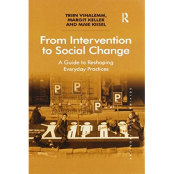 From Intervention to Social Change: A Guide to Reshaping Everyday Practices