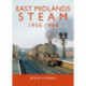 East Midlands Steam 1950 - 1966
