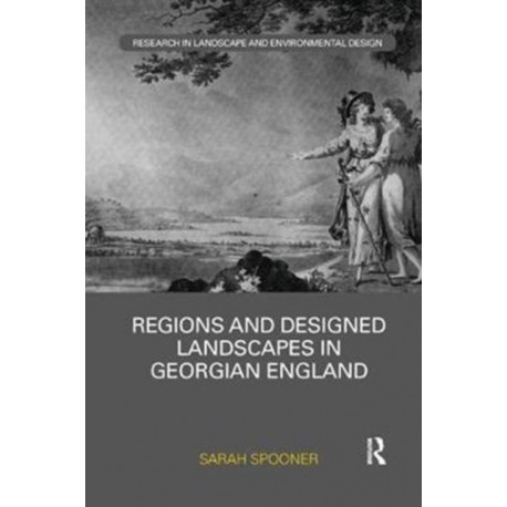 Regions and Designed Landscapes in Georgian England