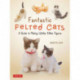 Fantastic Felted Cats: A Guide to Making Lifelike Kitten Figures (With Full-Size Templates)