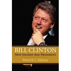 Bill Clinton: New Gilded Age President