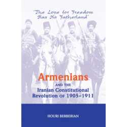Armenians And The Iranian Constitutional Revolution Of 1905-1911: The Love For Freedom Has No Fatherland