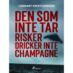 Den som inte tar risker dricker inte champagne