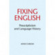 Fixing English: Prescriptivism and Language History