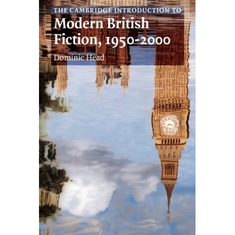 The Cambridge Introduction to Modern British Fiction, 1950–2000