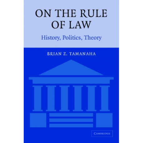 On the Rule of Law: History, Politics, Theory