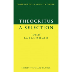 Theocritus: A Selection: Idylls 1, 3, 4, 6, 7, 10, 11 and 13