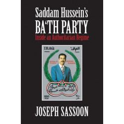 Saddam Hussein's Ba'th Party: Inside an Authoritarian Regime