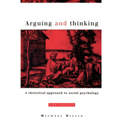 Arguing and Thinking: A Rhetorical Approach to Social Psychology