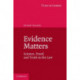 Evidence Matters: Science, Proof, and Truth in the Law