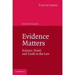 Evidence Matters: Science, Proof, and Truth in the Law