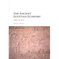 The Ancient Egyptian Economy: 3000–30 BCE