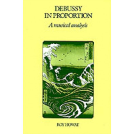 Debussy in Proportion: A Musical Analysis