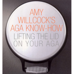 Amy Willcock's Aga Know-How: Lifting the lid on your aga
