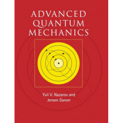 Advanced Quantum Mechanics: A Practical Guide