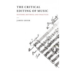 The Critical Editing of Music: History, Method, and Practice