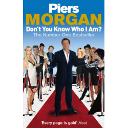 Don't You Know Who I Am?: Insider Diaries of Fame, Power and Naked Ambition