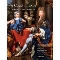 A Court in Exile: The Stuarts in France, 1689–1718