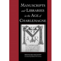 Manuscripts and Libraries in the Age of Charlemagne