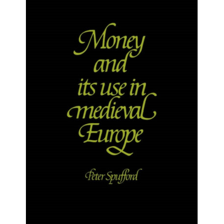Money and its Use in Medieval Europe