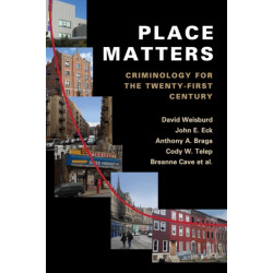 Place Matters: Criminology for the Twenty-First Century