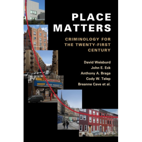 Place Matters: Criminology for the Twenty-First Century