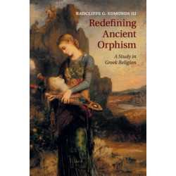 Redefining Ancient Orphism: A Study in Greek Religion