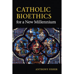 Catholic Bioethics for a New Millennium
