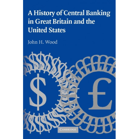 A History of Central Banking in Great Britain and the United States