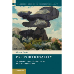 Proportionality: Constitutional Rights and their Limitations