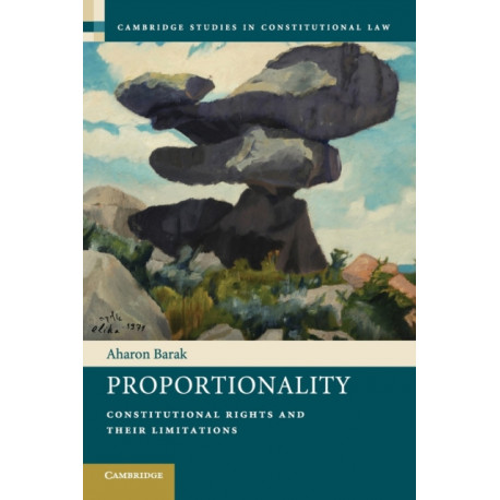 Proportionality: Constitutional Rights and their Limitations
