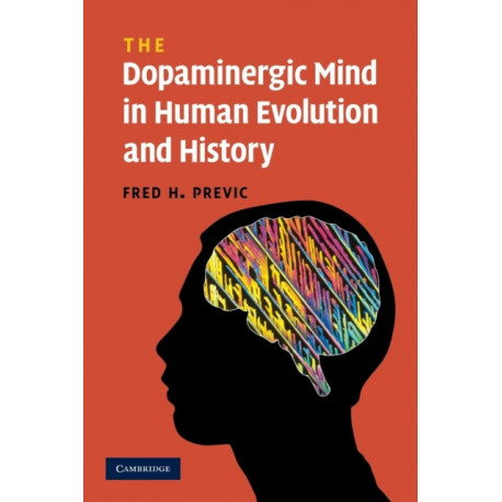 The Dopaminergic Mind in Human Evolution and History
