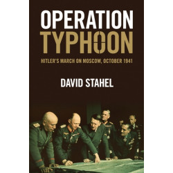 Operation Typhoon: Hitler's March on Moscow, October 1941