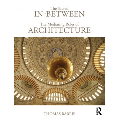 The Sacred In-Between: The Mediating Roles of Architecture