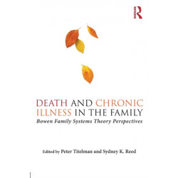 Death and Chronic Illness in the Family: Bowen Family Systems Theory Perspectives