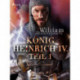König Heinrich IV. - Teil 1