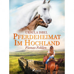 Pferdeheimat im Hochland - Fionas Fohlen